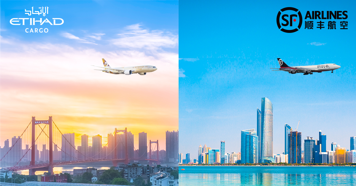 Etihad Cargo and SF Airlines connect their mega hubs and expand network
